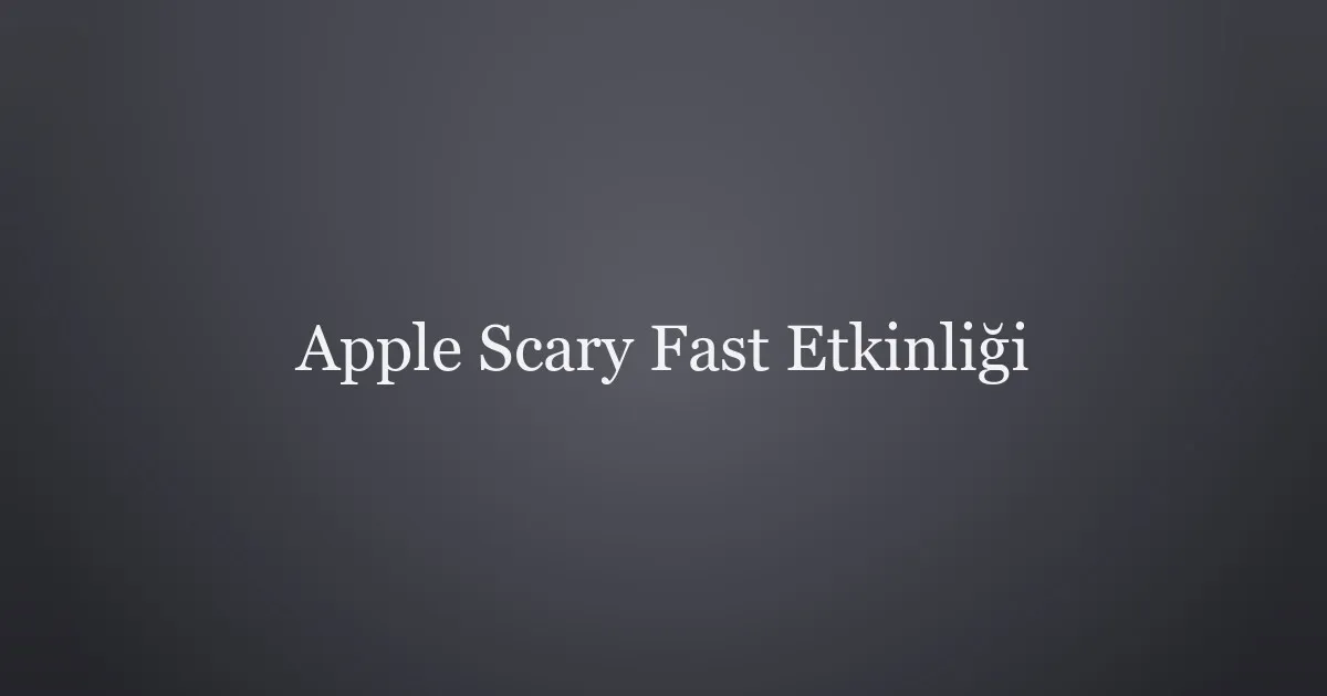 Apple Scary Fast Etkinliği